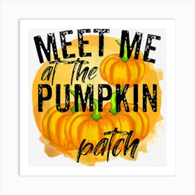 Meet Me At The Pumpkin Patch Pickup Fall Thanksgiving Xmas Art Print