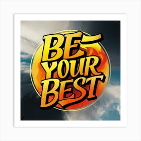 Be Your Best 4 Art Print