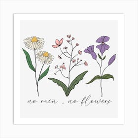 No Rain No Flowers 1 Art Print