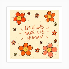 Emotions Make Us Human Art Print