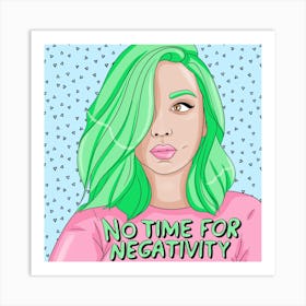 No Time For Negativity Art Print