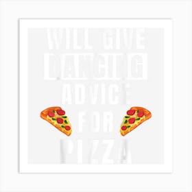 Dancing Advice For Pizza Dance Gear Hip Hop Funny Dancer Art Print