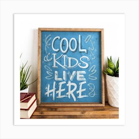 Cool Kids Live Here 7 Art Print