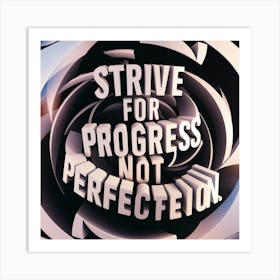 Strive For Progress Not Perfection Art Print