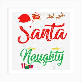 Dear Santa They Are The Naughty Funny Christmas Art Print