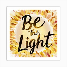 Be The Light 3 Art Print