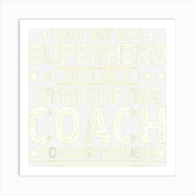 Superhero Weightlifting Coach Funny Weightlifting Coach Art Print