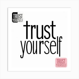 Trust Yourself 1 Art Print