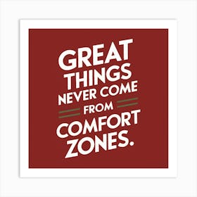 Great Things Never Come From Comfort Zones 3 Art Print