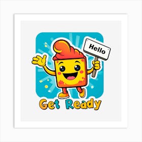 Hello Get Ready Art Print