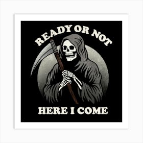 Ready or not here I come Art Print