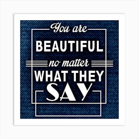 You Are Beautiful No Matter What They Say Bolster Motivation Tackle Things Art Print