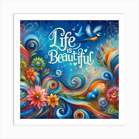 Life Is Beautiful Art Print