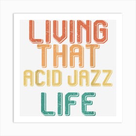 Vintage Living That Acid Jazz Life Art Print