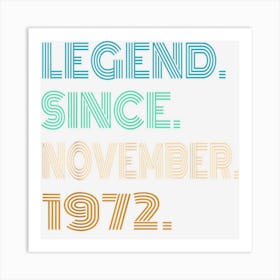 Legend Since November 1972 50th Birthday 50 Year Old Gifts Art Print