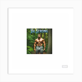 Be Strong Art Print