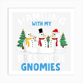 Hanging With My Preschool Gnomies Teacher Christmas Snowman Art Print