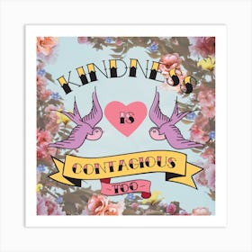 Kindness Is Contagious Too Square Art Print