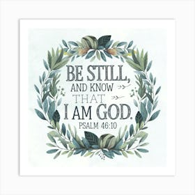 Psalms 46:10; Be Still And Know That I Am God, Christian Art, Wreath of plants, Bible Verse 1 Art Print