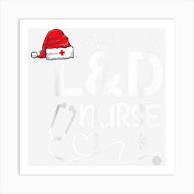 L&D Nurse Christmas Labor And Delivery Nurse Xmas Art Print