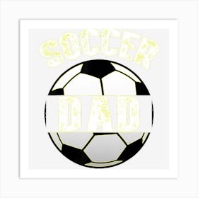 Mens Soccer Dad Funny Soccer Or Football Lovers Gift Art Print