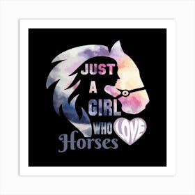 Just A Girl Who Loves Horses 1 Art Print