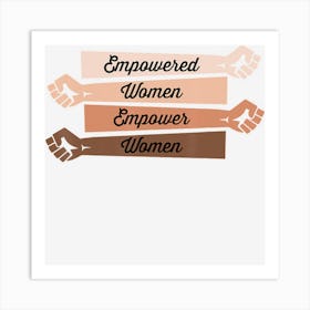 Feminis Empowered Women Empower Women Strong Women Art Print