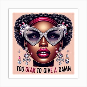 Too Glam To Give A Damn 1 Art Print