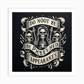 Do Not Be Deceived Art Print