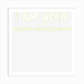 Saying Funny Of I Am Root You Should Change Your Password Art Print