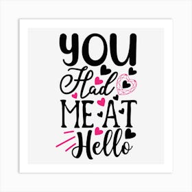 You Had Me At Hello Art Print