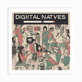 Digital Natives Art Print