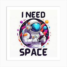 I Need Space: Funny Astronaut Using Smartphone Digital Art Poster