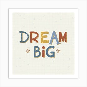 Dream Big 4 Art Print