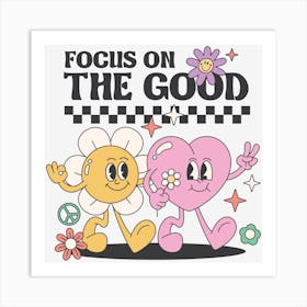 Focus On The Good Art Print