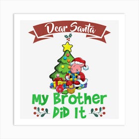 Dear Santa My Brother Did It Siblings Christmas Art Print