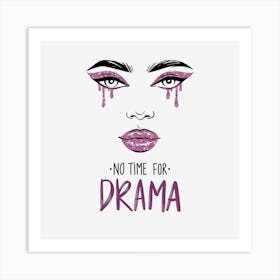 No time for drama Art Print