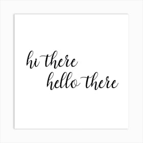 Hi There Hello There Art Print