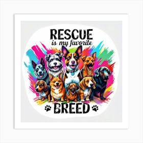 Rescue Is My Favorite Breed Art Print