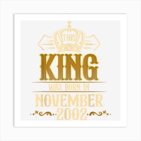 Mens This King Was Born In November 2002 20th Birthday Gifts Men 1 Art Print