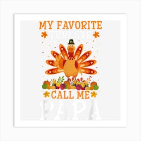 Mens Thanksgiving Costume My Favorite Turkeys Call Me Papa 1 Art Print