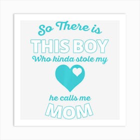 Cute This Boy Stole My Heart He Calls My Mom Art Print