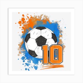 10th Birthday 10 Years Old Soccer Ball 1 Art Print