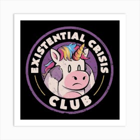 Existential Crisis Club - Funny Unicorn Sarcasm Gift 1 Art Print