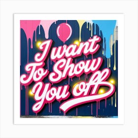 Show you off Art Print