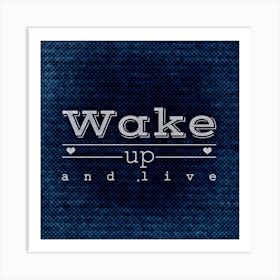 Wake Up And Live Stand Up Bolster Motivation Art Print