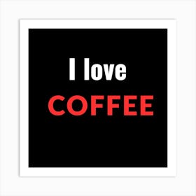 I Love coffee 1 Art Print