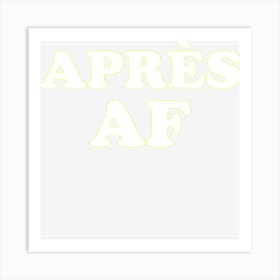 Gnar Af Apres Retro Ski Vacation Art Print