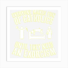 Funny Catholic Exorcism Art Print