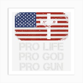 Pro Life Pro God Pro Gun Conservative Art Print